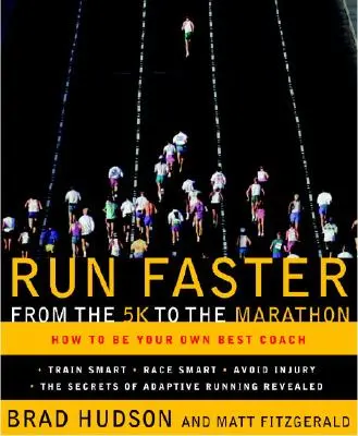 Courir plus vite du 5 km au marathon : Comment devenir votre propre meilleur entraîneur - Run Faster from the 5K to the Marathon: How to Be Your Own Best Coach