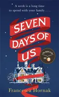 Seven Days of Us - le roman le plus hilarant et le plus vivifiant sur une famille en crise - Seven Days of Us - the most hilarious and life-affirming novel about a family in crisis