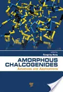 Chalcogénures amorphes : Avancées et applications - Amorphous Chalcogenides: Advances and Applications