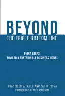 Au-delà du triple bilan - Huit étapes vers un modèle d'entreprise durable - Beyond the Triple Bottom Line - Eight Steps toward a Sustainable Business Model