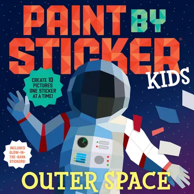 Paint by Sticker Kids : L'espace : Créez 10 images, un autocollant à la fois ! Comprend des autocollants phosphorescents - Paint by Sticker Kids: Outer Space: Create 10 Pictures One Sticker at a Time! Includes Glow-In-The-Dark Stickers