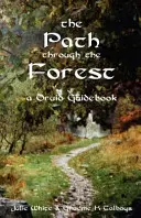 Path Through the Forest - A Druid Guidebook, 2nd Edition (en anglais) - Path Through the Forest - A Druid Guidebook, 2nd Edition