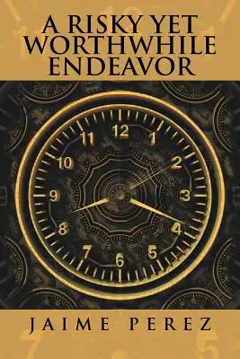 Une entreprise risquée mais qui en vaut la peine - A Risky Yet Worthwhile Endeavor