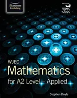 WJEC Mathématiques pour le niveau A2 : Appliquées - WJEC Mathematics for A2 Level: Applied