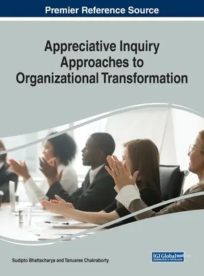 Approches de la transformation organisationnelle par l'enquête appréciative (Appreciative Inquiry) - Appreciative Inquiry Approaches to Organizational Transformation