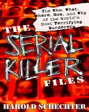 Les dossiers des tueurs en série : Le qui, le quoi, le où, le comment et le pourquoi des meurtriers les plus terrifiants du monde - The Serial Killer Files: The Who, What, Where, How, and Why of the World's Most Terrifying Murderers