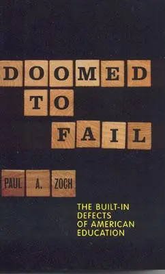 Condamné à l'échec : Les défauts intrinsèques de l'éducation américaine - Doomed to Fail: The Built-In Defects of American Education