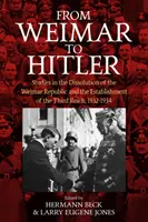 De Weimar à Hitler : Études sur la dissolution de la République de Weimar et l'instauration du Troisième Reich, 1932-1934 - From Weimar to Hitler: Studies in the Dissolution of the Weimar Republic and the Establishment of the Third Reich, 1932-1934