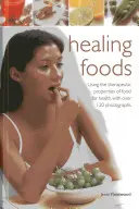 Les aliments qui guérissent : Utiliser les propriétés thérapeutiques des aliments pour la santé, avec plus de 120 photographies - Healing Foods: Using the Therapeutic Properties of Food for Health, with Over 120 Photographs