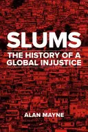 Les bidonvilles : L'histoire d'une injustice mondiale - Slums: The History of a Global Injustice