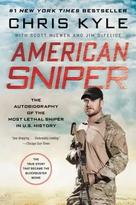 American Sniper : L'autobiographie du tireur d'élite le plus meurtrier de l'histoire militaire des États-Unis - American Sniper: The Autobiography of the Most Lethal Sniper in U.S. Military History