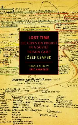Le temps perdu : Conférences sur Proust dans un camp de prisonniers soviétique - Lost Time: Lectures on Proust in a Soviet Prison Camp