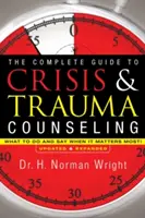 Le guide complet du conseil en cas de crise et de traumatisme : Ce qu'il faut faire et dire quand c'est le plus important ! - The Complete Guide to Crisis & Trauma Counseling: What to Do and Say When It Matters Most!