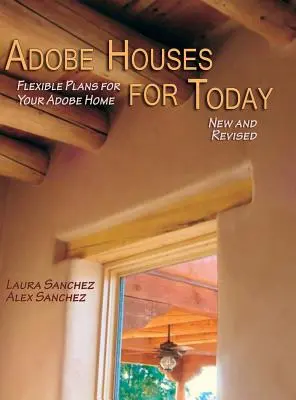 Les maisons Adobe d'aujourd'hui : Des plans flexibles pour votre maison Adobe (révisé) - Adobe Houses for Today: Flexible Plans for Your Adobe Home (Revised)