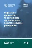 Approches législatives de l'agriculture durable et de la gouvernance des ressources naturelles - Legislative approaches to sustainable agriculture and natural resources governance