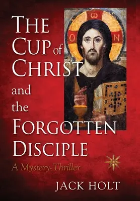 La coupe du Christ et le disciple oublié - THE CUP of CHRIST and the FORGOTTEN DISCIPLE