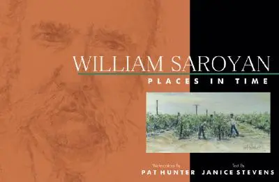 William Saroyan : Des lieux dans le temps - William Saroyan: Places in Time