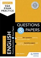 Pratique essentielle de l'examen SQA : National 5 English Questions and Papers - Essential SQA Exam Practice: National 5 English Questions and Papers