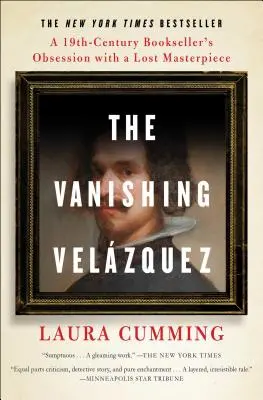 La disparition de Velzquez : l'obsession d'un libraire du XIXe siècle pour un chef-d'œuvre perdu - The Vanishing Velzquez: A 19th Century Bookseller's Obsession with a Lost Masterpiece