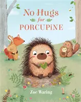 Pas de câlins pour le porc-épic - No Hugs for Porcupine