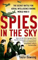 Spies in the Sky : La bataille secrète pour le renseignement aérien pendant la Seconde Guerre mondiale - Spies in the Sky: The Secret Battle for Aerial Intelligence During World War II