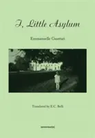 Moi, petit asile - I, Little Asylum