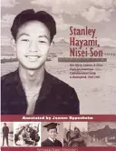 Stanley Hayami, fils de Nisei : son journal, ses lettres et son histoire d'un camp de concentration américain au champ de bataille, 1942-1945 - Stanley Hayami, Nisei Son: His Diary, Letters, and Story from an American Concentration Camp to Battlefield, 1942-1945