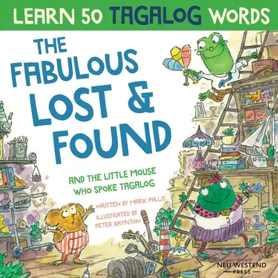 Les Fabulous Lost & Found et la petite souris qui parlait tagalog : Apprenez 50 mots de tagalog en riant grâce à ce livre bilingue amusant et réconfortant. - The Fabulous Lost & Found and the little mouse who spoke Tagalog: Laugh as you learn 50 Tagalog words with this fun, heartwarming bilingual English Ta