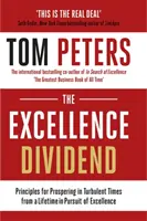 Les dividendes de l'excellence - Principes de prospérité en période de turbulences, tirés d'une vie entière consacrée à la recherche de l'excellence - Excellence Dividend - Principles for Prospering in Turbulent Times from a Lifetime in Pursuit of Excellence