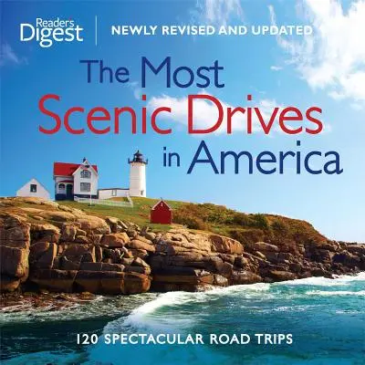 The Most Scenic Drives in America, Newly Revised and Updated : 120 Road Trips spectaculaires - The Most Scenic Drives in America, Newly Revised and Updated: 120 Spectacular Road Trips