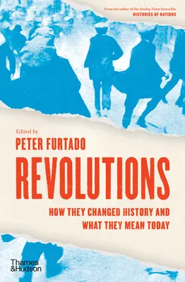 Les révolutions : Comment elles ont changé l'histoire et ce qu'elles signifient aujourd'hui - Revolutions: How They Changed History and What They Mean Today