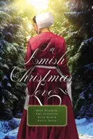 Un amour de Noël amish : Quatre nouvelles - An Amish Christmas Love: Four Novellas