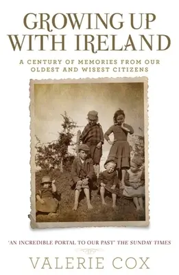 Grandir avec l'Irlande : Un siècle de souvenirs de nos citoyens les plus âgés et les plus sages - Growing Up with Ireland: A Century of Memories from Our Oldest and Wisest Citizens