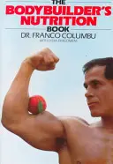 Le livre de nutrition du culturiste - The Bodybuilder's Nutrition Book