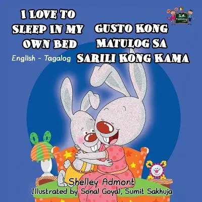 J'aime dormir dans mon propre lit : édition bilingue anglais-tagalog - I Love to Sleep in My Own Bed: English Tagalog Bilingual Edition