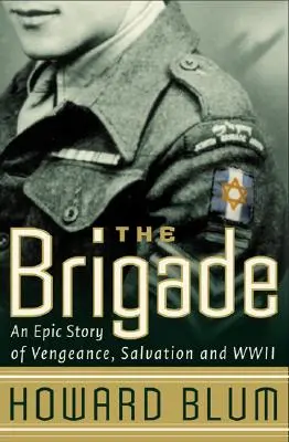 La Brigade : Une histoire épique de vengeance, de salut et de deuxième guerre mondiale - The Brigade: An Epic Story of Vengeance, Salvation, and WWII