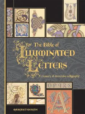 La Bible des lettres enluminées : Un trésor de calligraphie décorative - The Bible of Illuminated Letters: A Treasury of Decorative Calligraphy