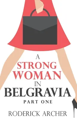 Une femme forte à Belgravia : Première partie - A Strong Woman in Belgravia: Part One