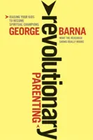 Revolutionary Parenting : Ce qui fonctionne vraiment, d'après les recherches - Revolutionary Parenting: What the Research Shows Really Works