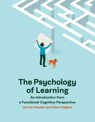 La psychologie de l'apprentissage : Une introduction dans une perspective fonctionnelle et cognitive - The Psychology of Learning: An Introduction from a Functional-Cognitive Perspective