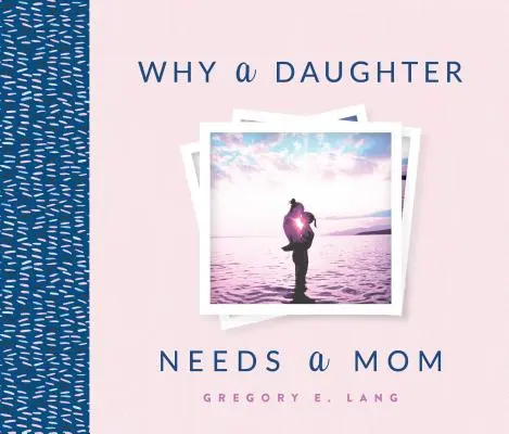 Pourquoi une fille a besoin d'une mère - Why a Daughter Needs a Mom