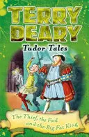 Contes des Tudor : Le voleur, le fou et le gros roi - Tudor Tales: The Thief, the Fool and the Big Fat King