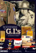 Souvenirs de Gi's, 1944-1945 : de la Bataille de Normandie Au Coeur de l'Allemagne Nazie - Souvenirs de Gi's, 1944-1945: de la Bataille de Normandie Au Coeur de l'Allemagne Nazie