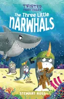 Contes de fées tordus : Les trois petits narvals - Twisted Fairy Tales: The Three Little Narwhals