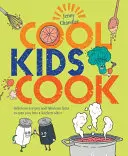 Cool Kids Cook - Des recettes délicieuses et des faits fabuleux pour devenir un as de la cuisine. - Cool Kids Cook - Delicious recipes and fabulous facts to turn into a kitchen whizz