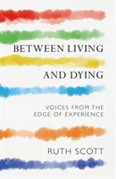 Entre vivre et mourir - Réflexions à la limite de l'expérience - Between Living and Dying - Reflections from the Edge of Experience