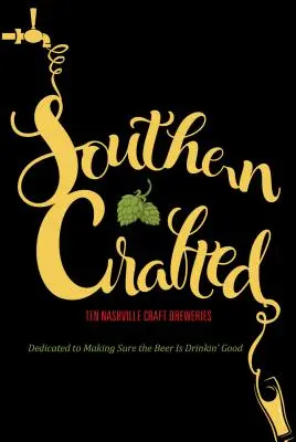 Southern Crafted : Dix brasseries artisanales de Nashville qui s'assurent que la bière se boit bien - Southern Crafted: Ten Nashville Craft Breweries Dedicated to Making Sure the Beer Is Drinkin Good