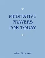 Prières méditatives pour aujourd'hui - Meditative Prayers for Today