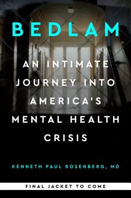 Bedlam : Un voyage intime dans la crise de la santé mentale en Amérique - Bedlam: An Intimate Journey Into America's Mental Health Crisis