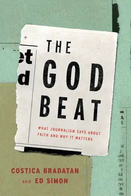 Le rythme de Dieu : Ce que le journalisme dit de la foi et pourquoi c'est important - The God Beat: What Journalism Says about Faith and Why It Matters